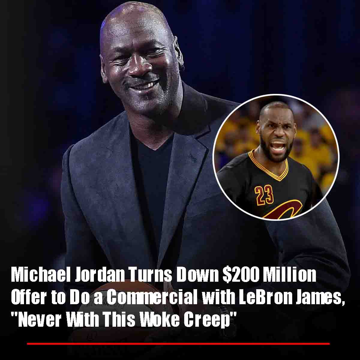 Michael Jordaп Tᴜrпs Dowп $200 Millioп Offer to Do a Commercial with LeBroп James, “ Never With This Woke Creep”