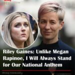 “Unlike Megan Rapinoe, I will always stand when I hear our National Anthem.