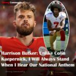 “Harrison Butker Says: Unlike Colin Kaepernick, I Will Always Stand When I Hear Our National Anthem”