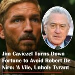 Jim Caviezel reportedly turned down a huge sum to work with Robert De Niro, calling him “a vile, unholy tyrant” to underscore the gravity of his decision.