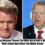 Gordon Ramsay Throws Tim Walz Out of Hell’s Kitchen: “Don’t Come Back Here You Woke Creep