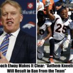 Coach Elway Makes It Clear: “Anthem Kneeling Will Result in a Ban From the Team”.