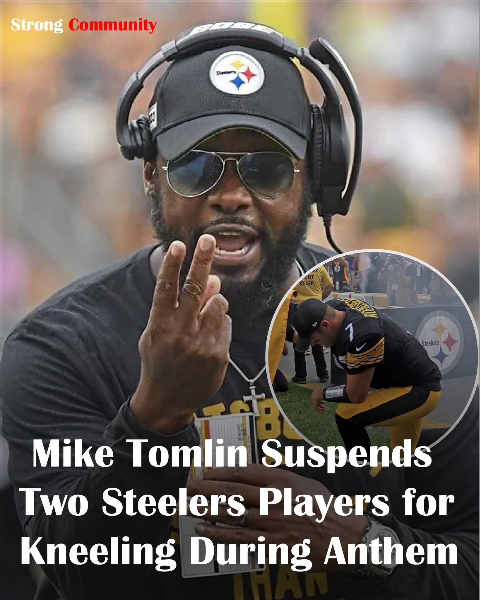 Breaking News: Mike Tomlin Suspends Two Steelers Players for Kneeling During Anthem.