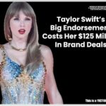 In a move that has left corporate sponsors shaking in their boardrooms and Swifties questioning their life choices, pop icon Taylor Swift has reportedly lost brand deals worth $125 million.