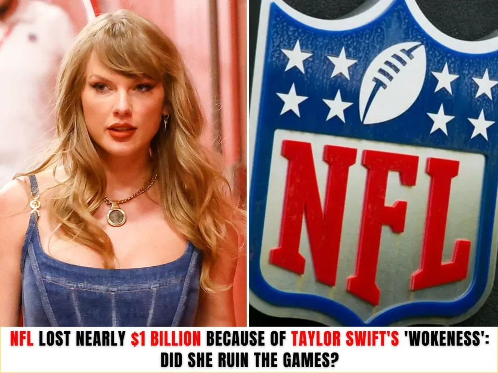 NFL Lost Nearly $1 Billion Because of Taylor Swift’s ‘Wokeness’: Did She Ruin the Games